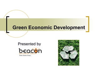 Green Economic Development   Presented by 