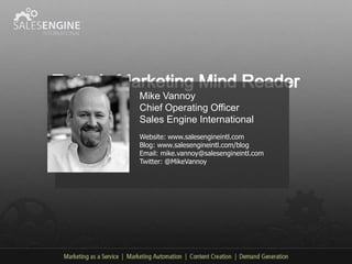 Mike Vannoy
Chief Operating Officer
Sales Engine International
Website: www.salesengineintl.com
Blog: www.salesengineintl.com/blog
Email: mike.vannoy@salesengineintl.com
Twitter: @MikeVannoy
 