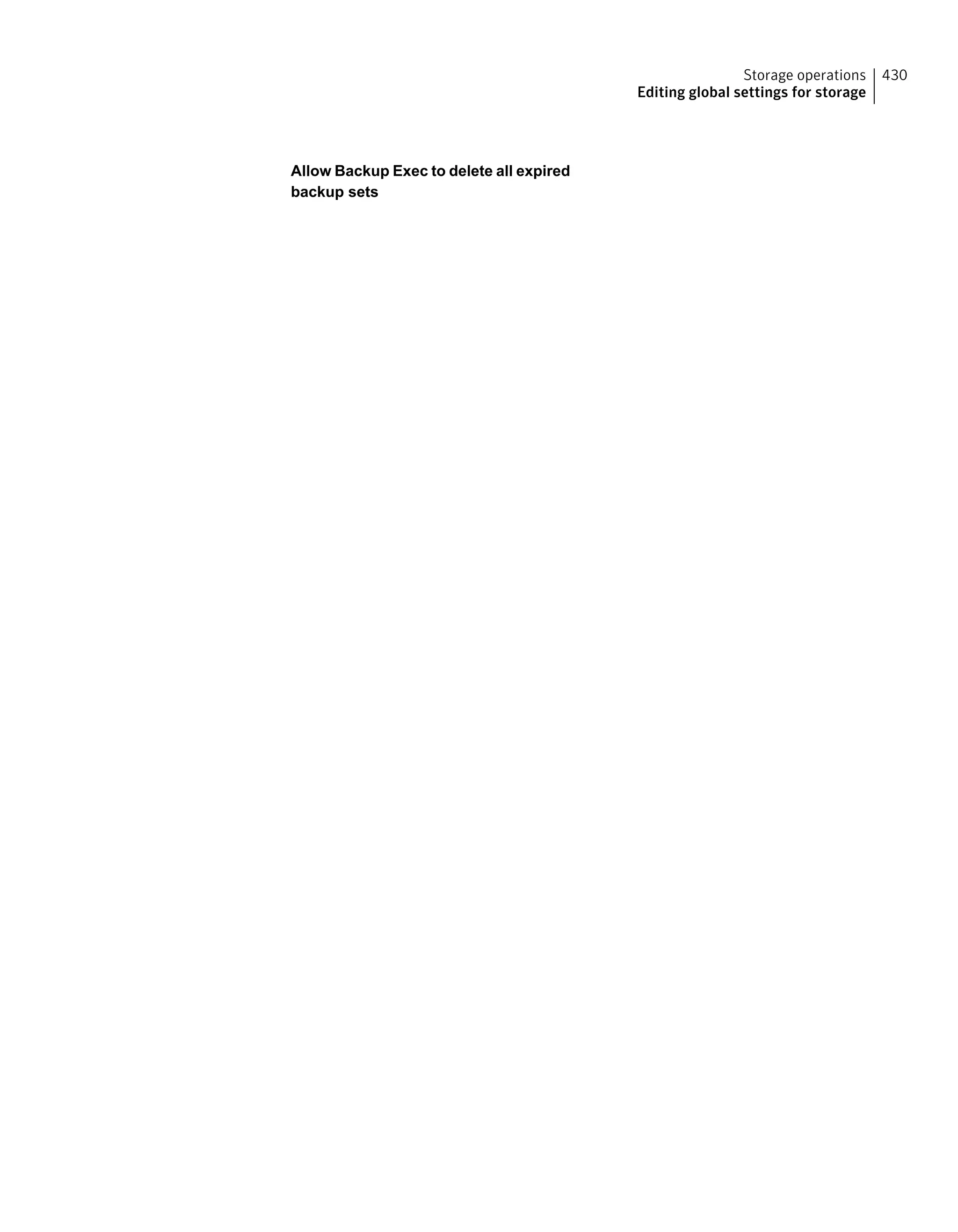 Allow Backup Exec to delete all expired
backup sets
430Storage operations
Editing global settings for storage
 