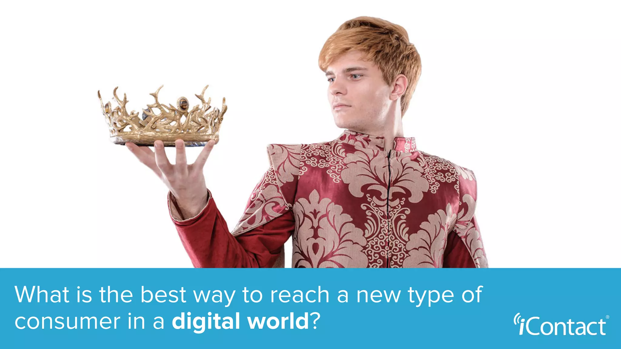 What is the best way to reach a new type of
consumer in a digital world?
 
