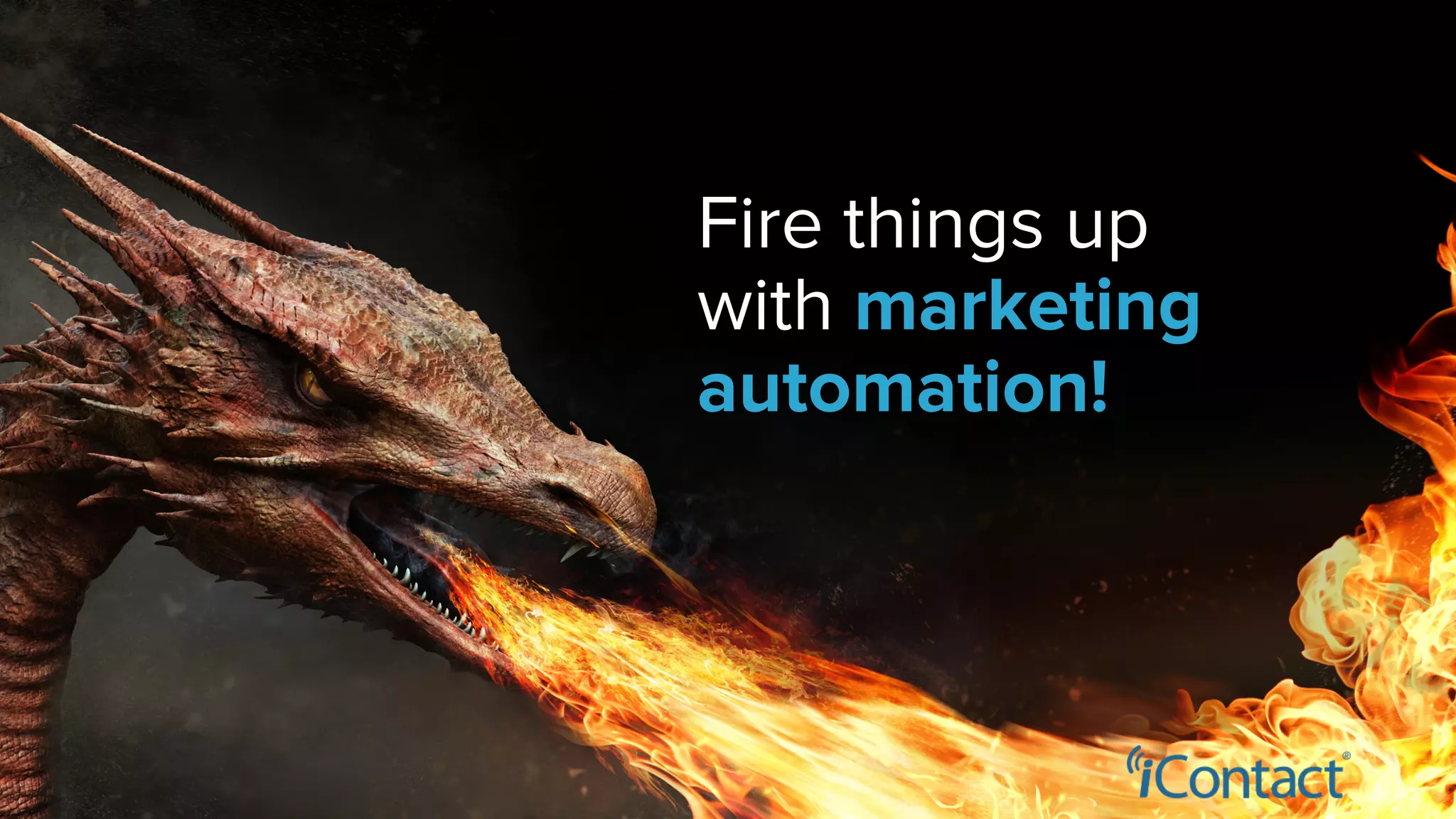 Fire things up
with marketing
automation!
 
