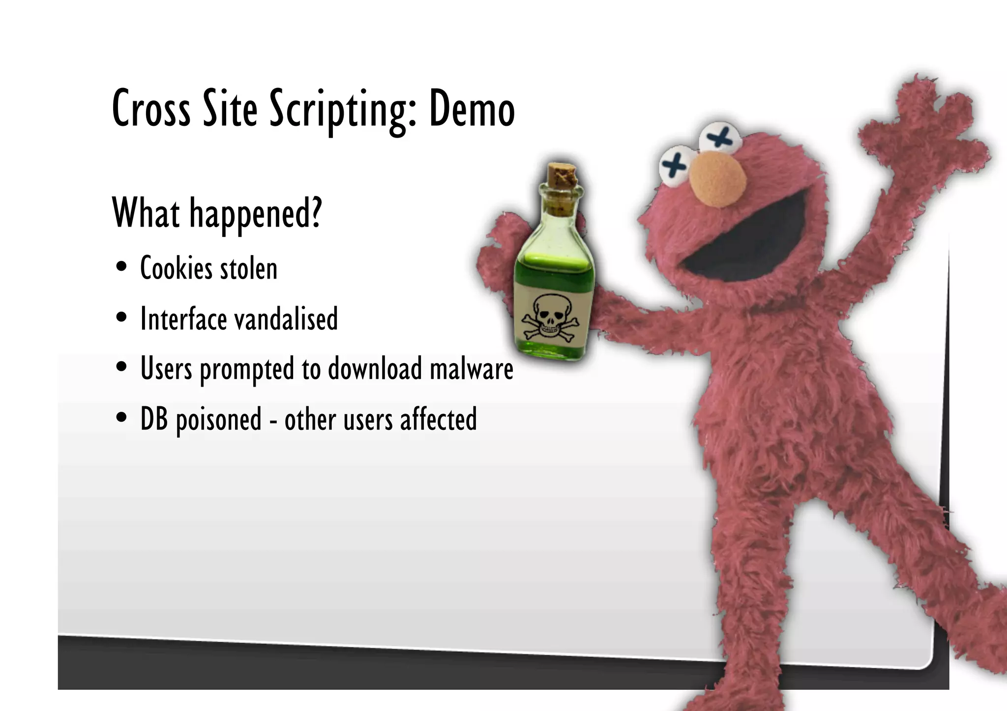 Be Afraid. Be Very Afraid. Javascript security, XSS & CSRF