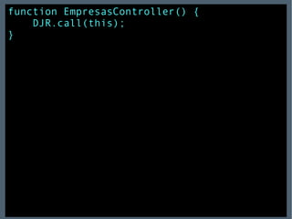 function EmpresasController() { DJR.call(this); } 