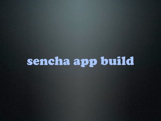sencha app build
 