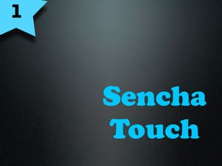 1



    Sencha
    Touch
 