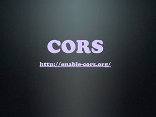 CORS
http://enable-cors.org/
 