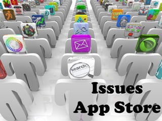 Issues
App Store
 