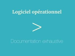 Logiciel opérationnel
>
Documentation exhaustive
 