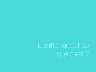 L’agilité, qu’est-ce
que c’est ?

 