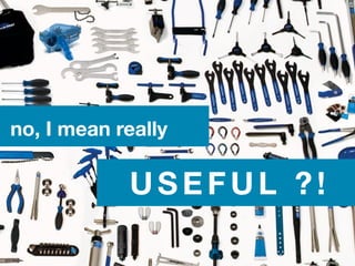 no, I mean really
USEF UL ?!
 