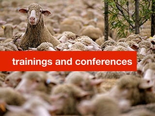 trainings and conferences
 