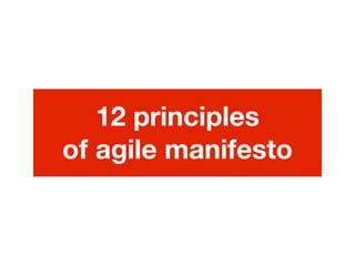 12 principles
of agile manifesto
 