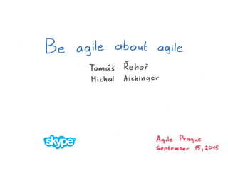 Be agile about agile