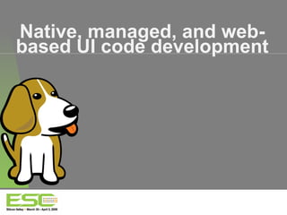Native, managed, and web-based UI code development 