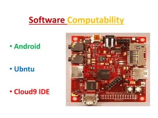 Software Computability
• Android
• Ubntu
• Cloud9 IDE
 