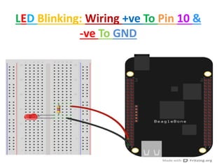 LED Blinking: Wiring +ve To Pin 10 &
-ve To GND
 
