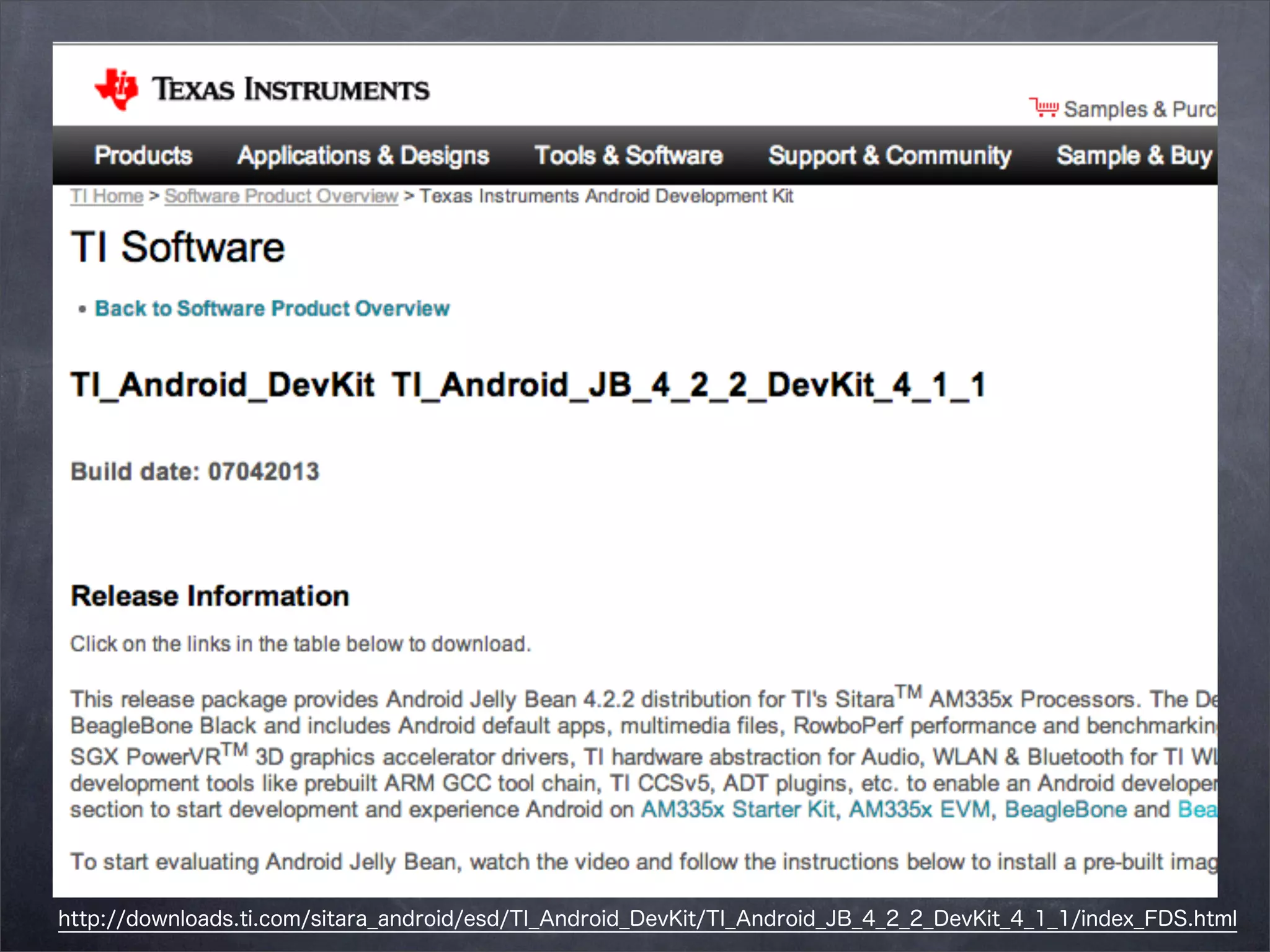 http://downloads.ti.com/sitara_android/esd/TI_Android_DevKit/TI_Android_JB_4_2_2_DevKit_4_1_1/index_FDS.html

 