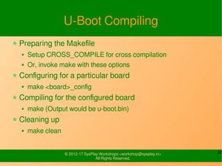 22© 2012-14 SysPlay Workshops <workshop@sysplay.in>
All Rights Reserved.
U-Boot Compiling
Preparing the Makefile
Setup CRO...