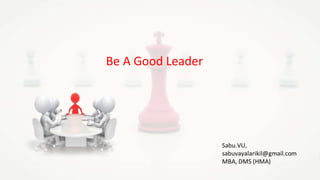 Be A Good Leader
 