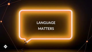LANGUAGE
MATTERS
 