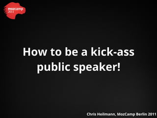 Be a kickass speaker - Mozcamp 2011