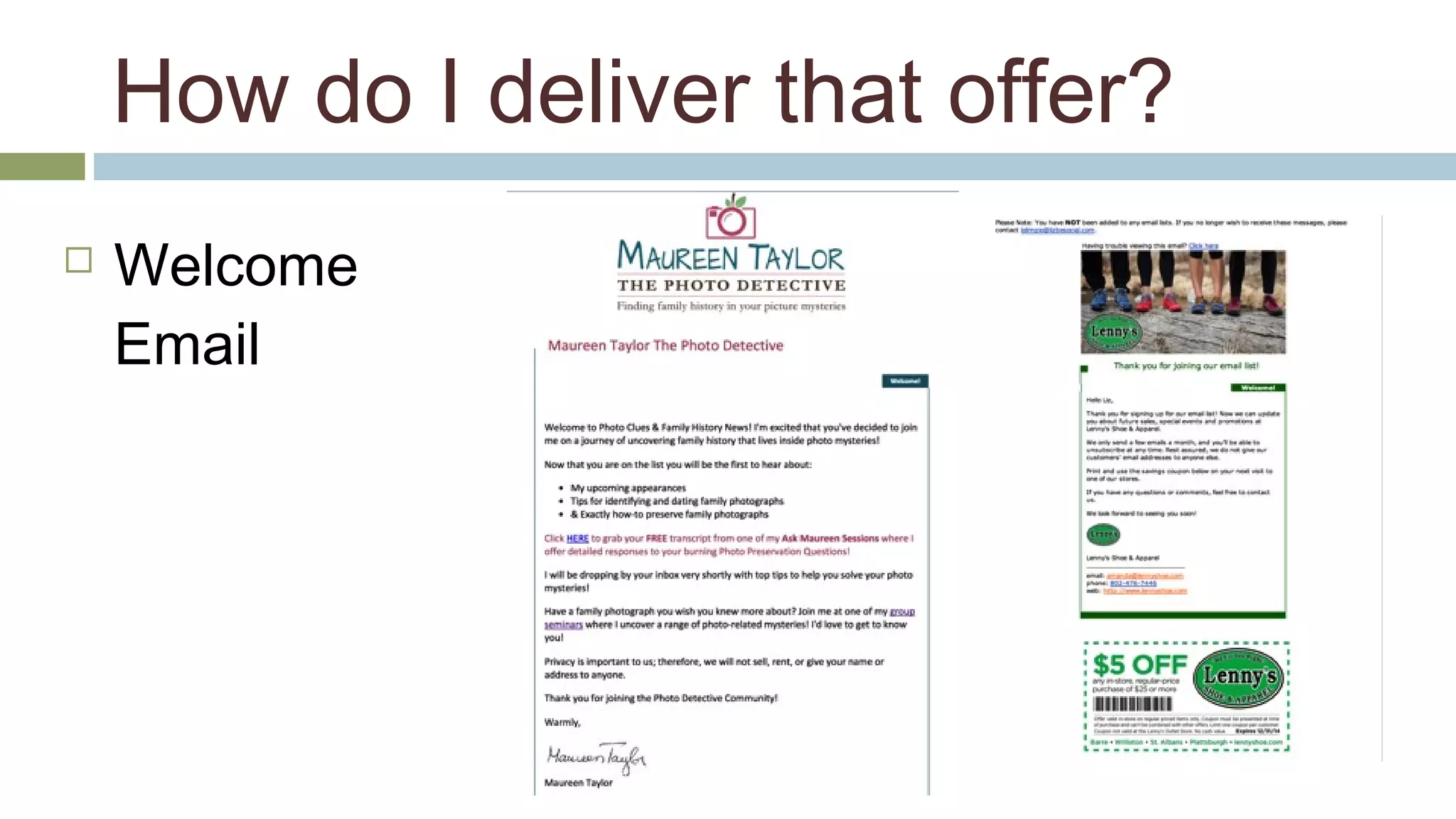 How do I deliver that offer? 
 Welcome 
Email 
 