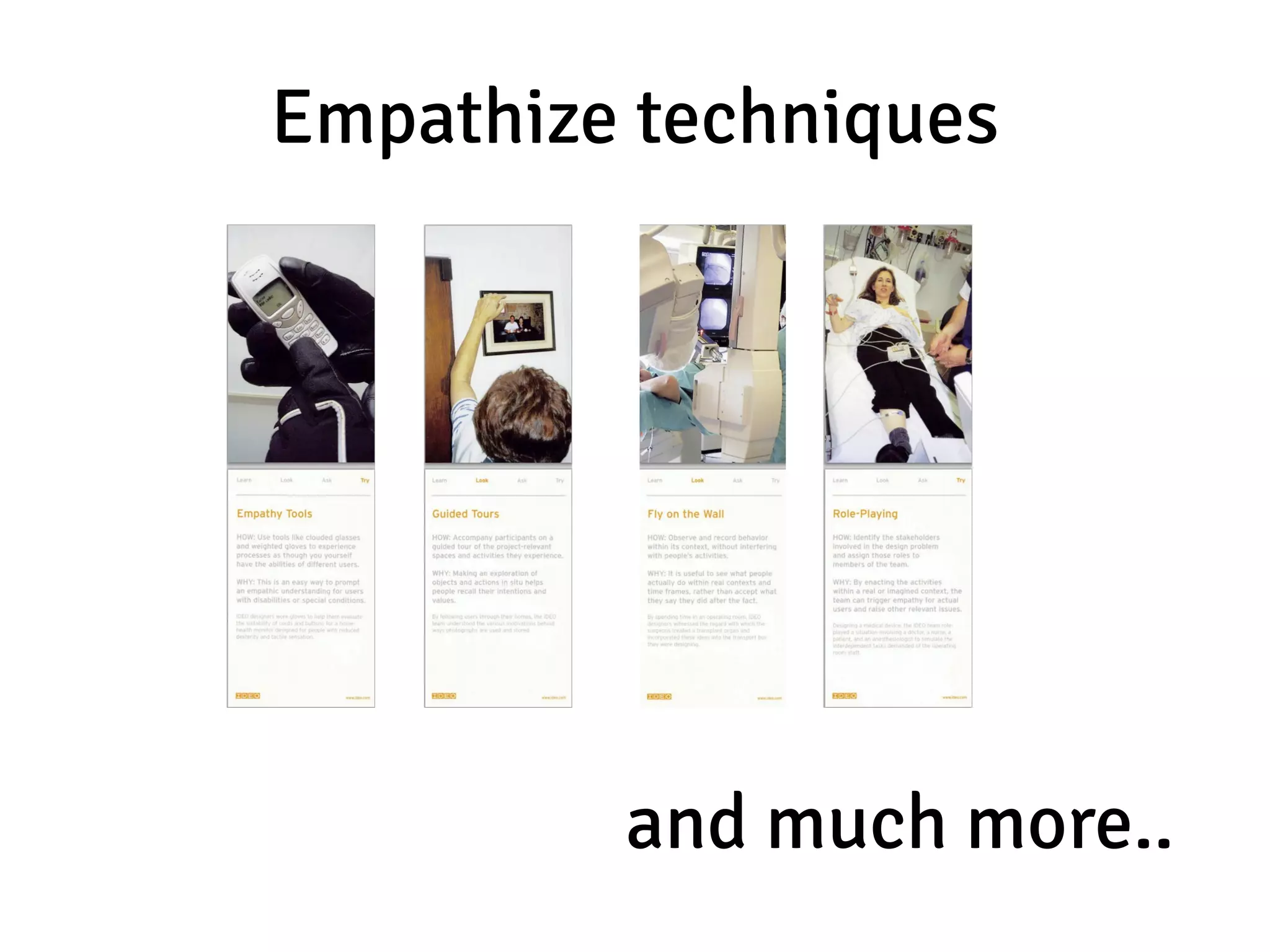 Empathize techniques




         and much more..
 