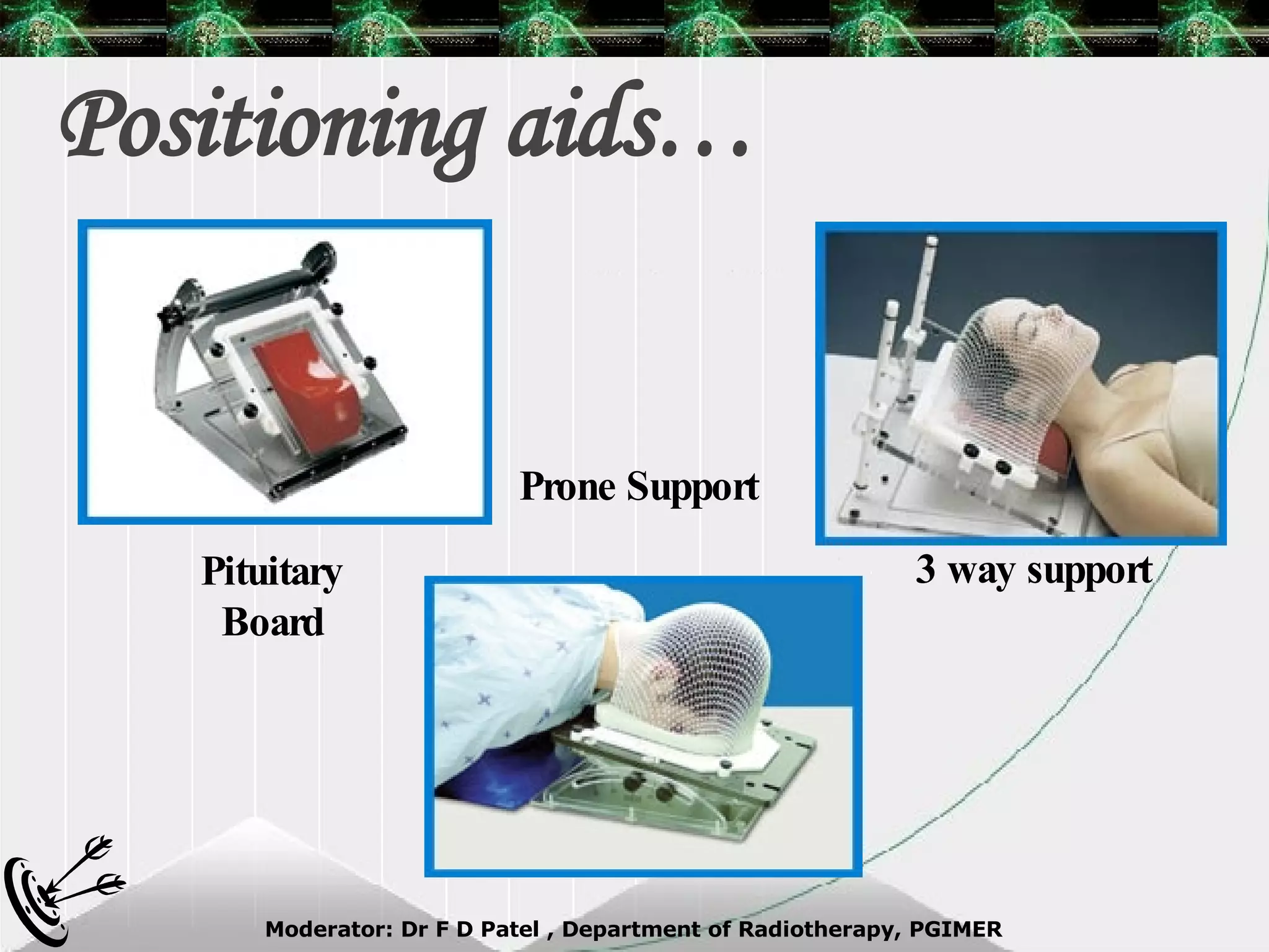 Positioning aids… Pituitary Board Prone Support 3 way support 