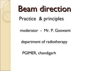 Beam direction ,[object Object],[object Object],[object Object],[object Object]