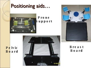Positioning aids… Pelvic Board Prone Support Breast Board 