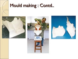 Mould making : Contd.. 