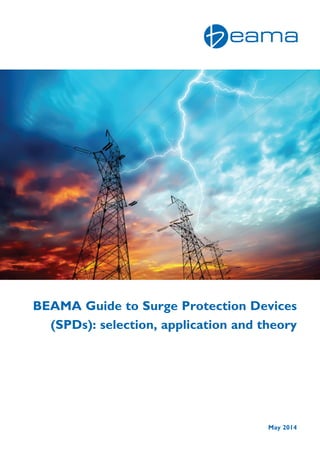 BEAMA Guide to Surge Protection Devices
(SPDs): selection, application and theory
May 2014
 