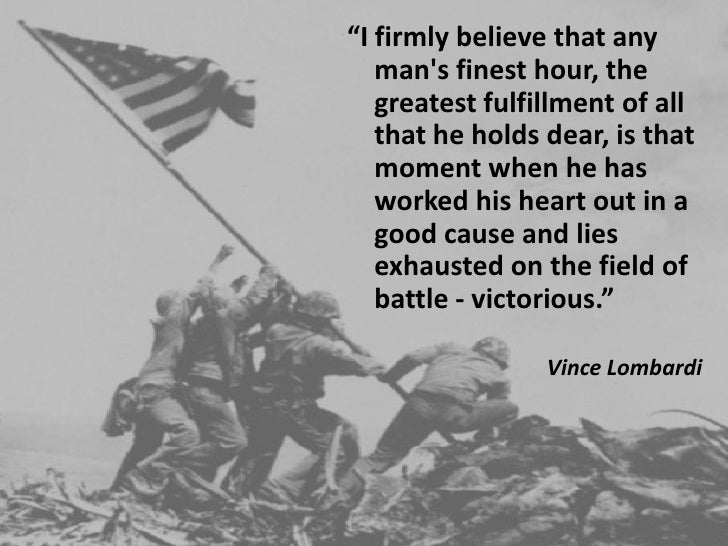 Image result for i firmly believe that any man's finest hour