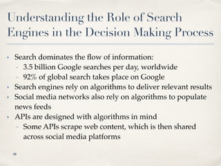 Understanding the Role of Search
Engines in the Decision Making Process
‣ Search dominates the ﬂow of information:
- 3.5 b...