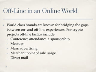 Off-Line in an OnlineWorld
‣ World class brands are known for bridging the gaps
between on- and off-line experiences. For ...