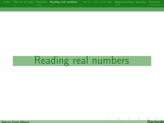 nite decimal expansion. 
Example: 1=8 = 0.125. 
Alberto Pardo Milanes Decimals 
 