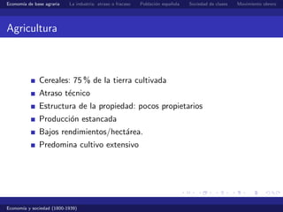 Econom´ de base agraria
      ıa                  La industria: atraso o fracaso   Poblaci´n espa˜ola
                    ...