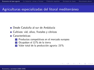 Econom´ de base agraria
      ıa                  La industria: atraso o fracaso   Poblaci´n espa˜ola
                    ...