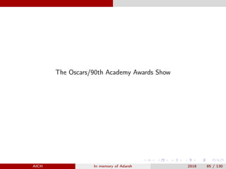 The Oscars/90th Academy Awards Show
AICH In memory of Adarsh 2018 85 / 130
 