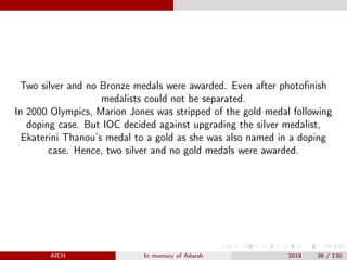 Two silver and no Bronze medals were awarded. Even after photoﬁnish
medalists could not be separated.
In 2000 Olympics, Ma...