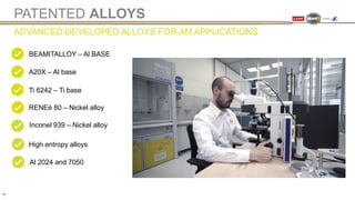 PATENTED ALLOYS
ADVANCED DEVELOPED ALLOYS FOR AM APPLICATIONS
BEAMITALLOY – Al BASE
A20X – Al base
Ti 6242 – Ti base
RENEé 80 – Nickel alloy
Inconel 939 – Nickel alloy
High entropy alloys
Al 2024 and 7050
11
 