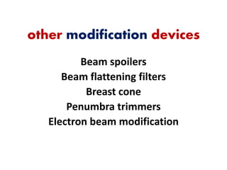Beam modification in radiotherapy | PPTX