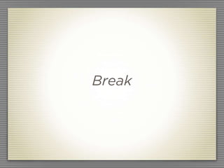 Break
 