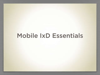 Mobile IxD Essentials
 
