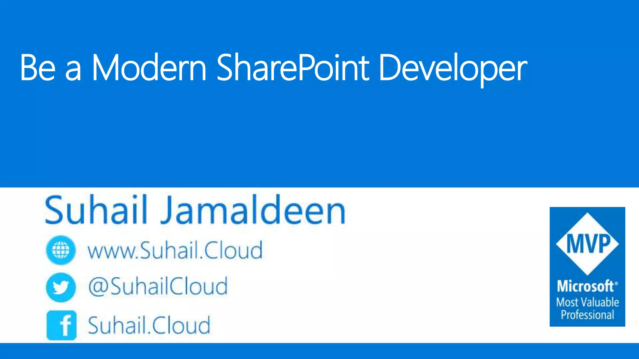 Be a Modern SharePoint Developer
 