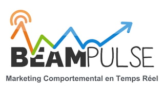 Marketing Comportemental en Temps Réel
 