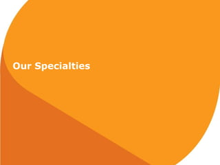 Our Specialties
 