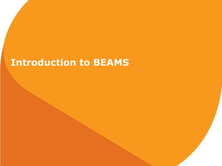 Introduction to BEAMS
 