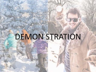 DEMON STRATION
 