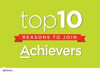 top10
REASONS TO JOIN

Achievers

 